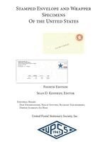 Sean D Kennedy, Dan Undersander, Philip Stevens - STAMPED ENVELOPE AND WRAPPER SPECIMENS OF THE UNITED STATES 4th Ed, Inbunden