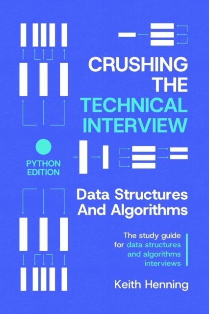 Keith Henning - Crushing The Technical Interview: Data Structures And Algorithms (Python Edition), E-bok