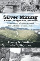 Harvey N Gardiner - Silver Mining Above Georgetown, Colorado, Häftad