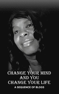 Vanessa Lynn Estes - Change Your Mind and You Change Your Life, Inbunden