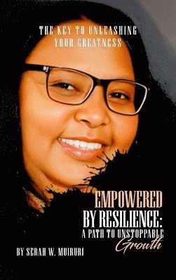 Serah W Muiruri - Empowered By Resilience, Inbunden