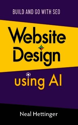 Neal Hettinger - Website Design Using AI, Inbunden. Tillgänglighet: Lägg i varukorg