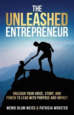 Patricia Wooster, Debbie Golden, Derrick Hatch - Unleashed Entrepreneur, Häftad