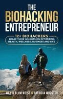 Wendi Blum Weiss - BIOHACKING Entrepreneur, Häftad