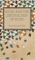 Donald Antenen - Music and the Destruction of Music and other Tales from the Borges Review of Books, Inbunden