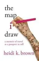 Heidi K. Brown - The Map I Draw: A Memoir of Travel as a Passport to Self, Häftad. Tillgänglighet: Lägg i varukorg