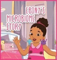 Kimberlei A Richardson - Ebony's Microbiome Story, Inbunden
