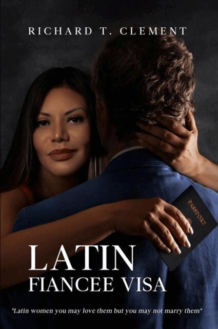 Richard Clement - Latin Fiancee Visa, E-bok