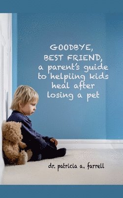 Patricia A Farrell - Goodbye Best Friend, Häftad. Tillgänglighet: Lägg i varukorg