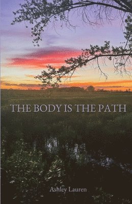 Ashley Lauren - The Body is the Path, Häftad