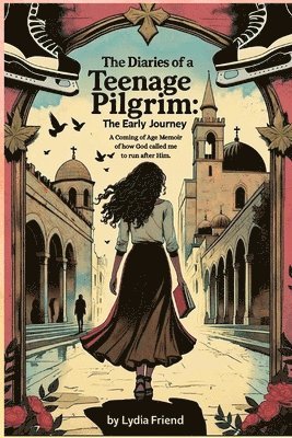 Lydia Friend - Diaries of a Teenage Pilgrim, Häftad
