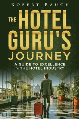 Robert Rauch - Hotel Guru's Journey, Häftad. Tillgänglighet: Lägg i varukorg