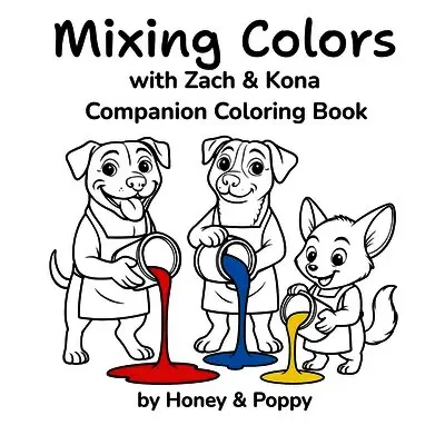 Honey and Poppy - Mixing Colors with Zach and Kona, Häftad. Tillgänglighet: Lägg i varukorg