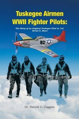 Patrick C Coggins - Tuskegee Airmen WWII Fighter Pilots, Häftad