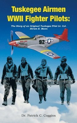 Patrick C Coggins - Tuskegee Airmen WWII Fighter Pilots, Inbunden