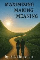 Bob Lichtenbert - Maximizing Making Meaning, Häftad