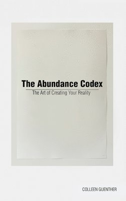 Colleen Guenther - Abundance Codex, Inbunden