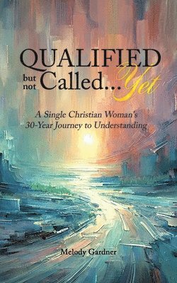Melody Gardner, Naomi Smith - Qualified but not Called...Yet, Häftad