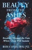Mark a Taylor - Beauty from the Ashes, Häftad