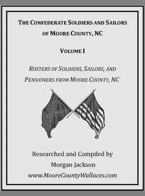Morgan Jackson - Confederate Soldiers and Sailors of Moore County, NC, Inbunden. Tillgänglighet: Lägg i varukorg