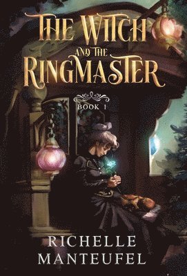 Richelle Manteufel, Kaitlyn Keller - Witch and the Ringmaster, Inbunden