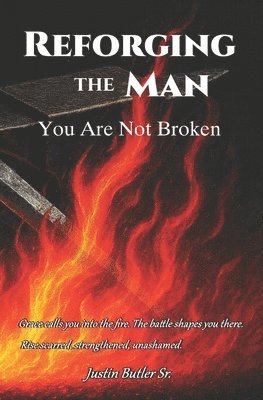 Justin Butler Sr - Reforging The Man, Häftad