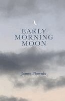 James Phoenix - Early Morning Moon, Häftad. Tillgänglighet: Lägg i varukorg