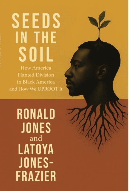 LaToya Jones-Frazier, Ronald Jones - Seeds in the Soil, E-bok
