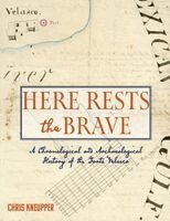 Chris Kneupper - Here Rests the Brave - A Chronological and Archaeological History of the Forts Velasco, Häftad