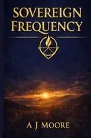A J Moore - Sovereign Frequency, Häftad. Tillgänglighet: Lägg i varukorg