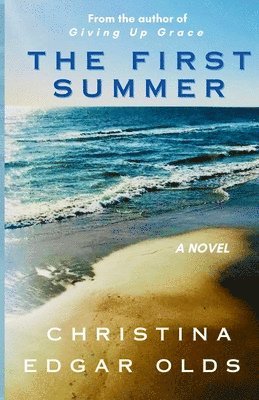Christina Edgar Olds - The First Summer, Häftad