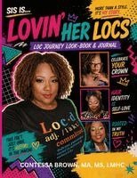 Contessa Brown - Sis is...Lovin' Her Locs Loc Journey Look-Book & Journal, Häftad