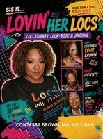 Contessa Brown - Sis is...Lovin' Her Locs Loc Journey Look-Book & Journal, Inbunden
