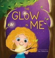 Ilse Valencia, Stacey Gittens - Glow in Me, Inbunden