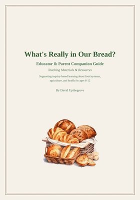 David Upthegrove - What's Really In Our Bread? Companion Guide, Häftad. Tillgänglighet: Lägg i varukorg