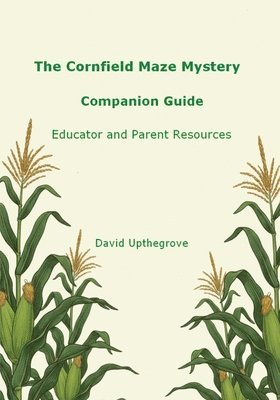 David Upthegrove - Cornfield Maze Mystery Companion Guide, Häftad. Tillgänglighet: Lägg i varukorg