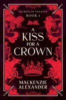 MacKenzie Alexander - Kiss for a Crown, Häftad