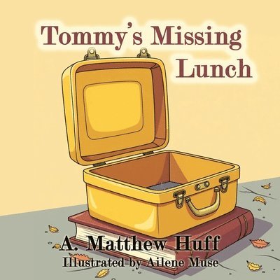 A Matthew Huff - Tommy's Missing Lunch, Häftad