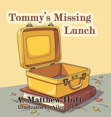 A Matthew Huff - Tommy's Missing Lunch, Inbunden