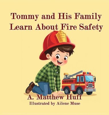 A Matthew Huff - Tommy and His Family Learn About Fire Safety, Inbunden