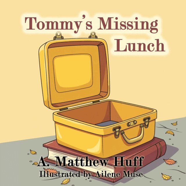 A. Matthew Huff - Tommy's Missing Lunch, E-bok