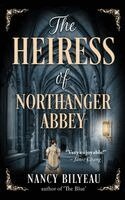 Nancy Bilyeau - Heiress of Northanger Abbey, Inbunden