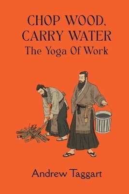 Andrew Taggart - Chop Wood, Carry Water, Häftad