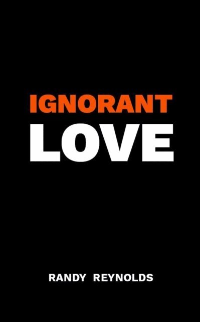 Randy Reynolds - Ignorant Love, E-bok