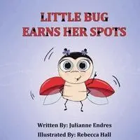 Julianne Endres - Little Bug Earns Her Spots, Häftad. Tillgänglighet: Lägg i varukorg
