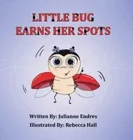 Julianne Endres - Little Bug Earns Her Spots, Inbunden. Tillgänglighet: Lägg i varukorg