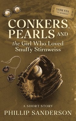 Phillip Sanderson - Conkers, Pearls, and the Girl Who Loved Snuffy Stirnweiss, Häftad