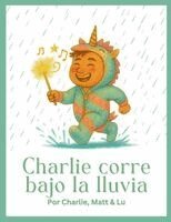 Lucero Quiroga Marin, Matthew Cascioli - Charlie Corre Bajo la Lluvia, Häftad