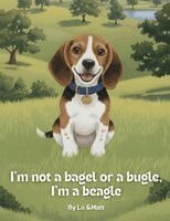 Lucero Quiroga Marin - I'm Not a Bagel or a Bugle, I'm a Beagle, Häftad