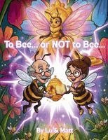 Lucero Quiroga Marin, Matthew Cascioli - To Bee... or NOT to Bee..., Häftad